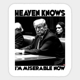 Heaven Knows I'm Miserable Now - Donald Trump Sticker